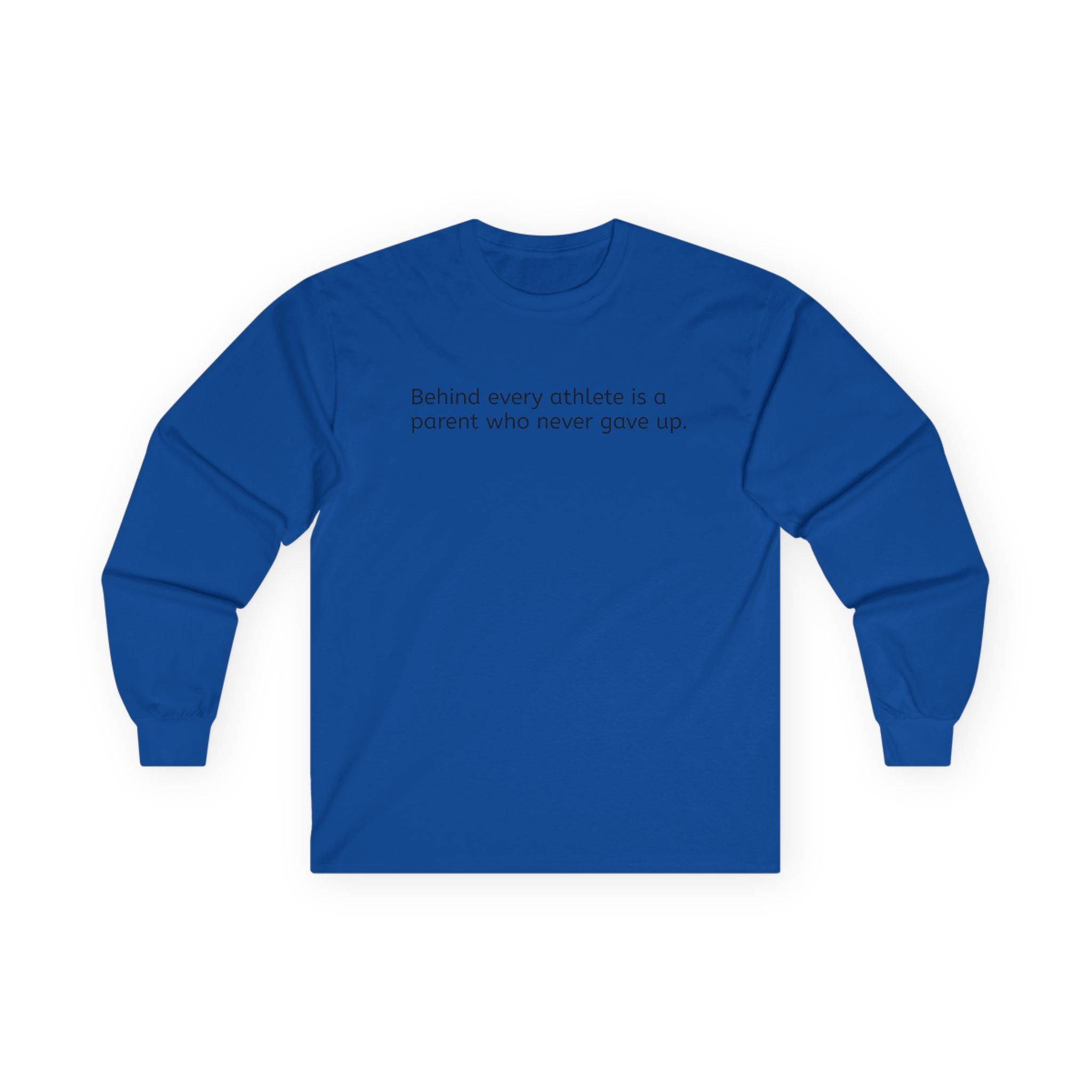 'Behind Every Athlete Is A Parent Who Never Gave Up' Long Sleeve Tee