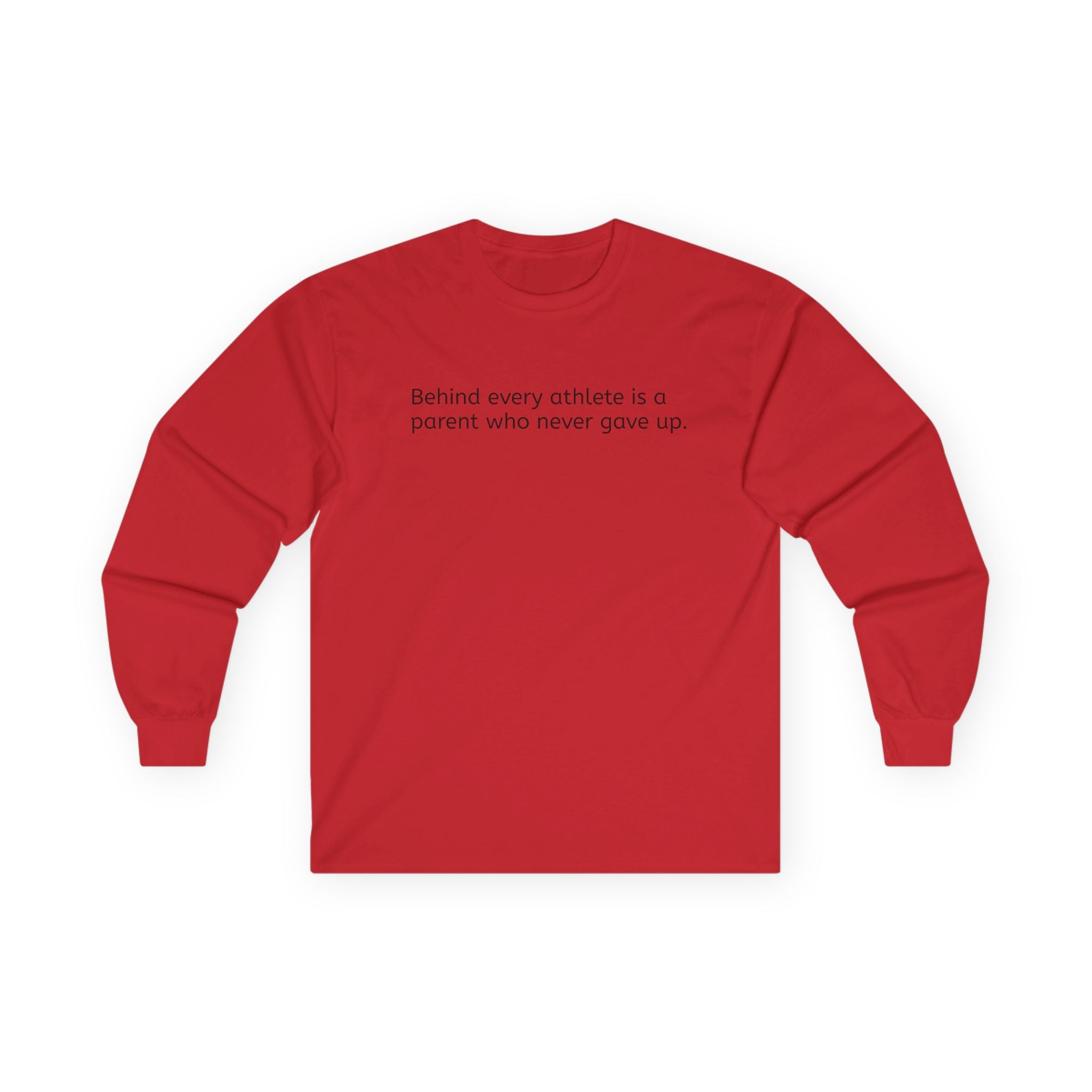 'Behind Every Athlete Is A Parent Who Never Gave Up' Long Sleeve Tee