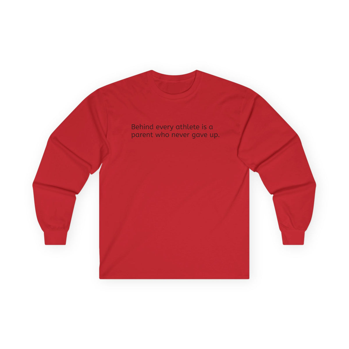 'Behind Every Athlete Is A Parent Who Never Gave Up' Long Sleeve Tee