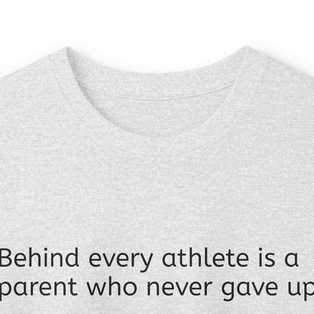 'Behind Every Athlete Is A Parent Who Never Gave Up' Long Sleeve Tee