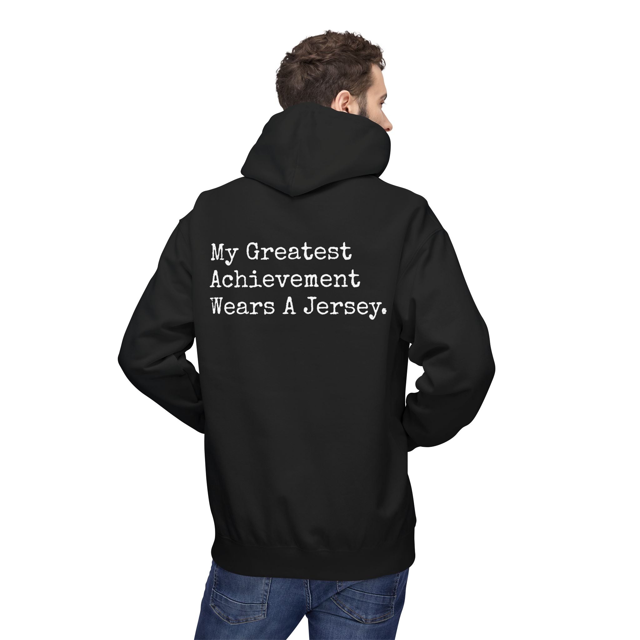 Hoodie - “My Greatest Achievement Wears A Jersey” Proud Parent Hoodie